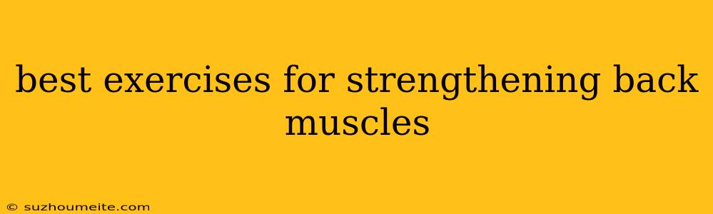 Best Exercises For Strengthening Back Muscles