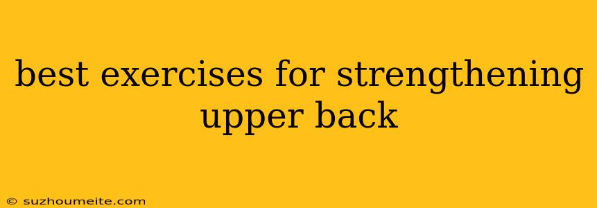 Best Exercises For Strengthening Upper Back