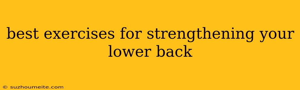 Best Exercises For Strengthening Your Lower Back