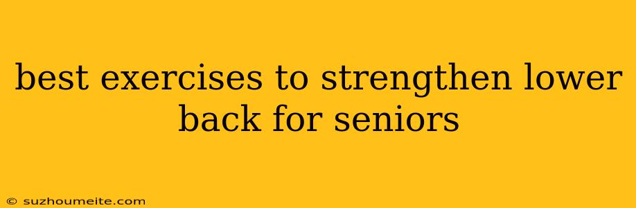 Best Exercises To Strengthen Lower Back For Seniors