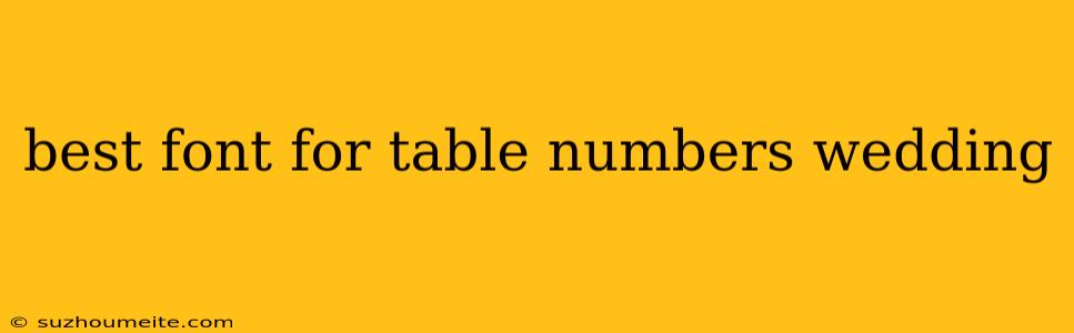 Best Font For Table Numbers Wedding