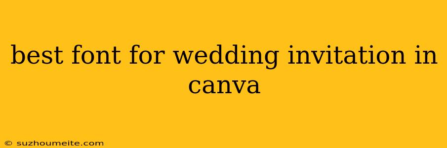 Best Font For Wedding Invitation In Canva