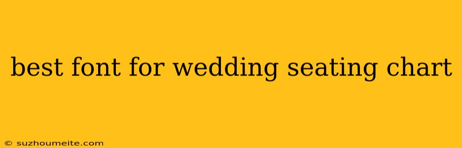 Best Font For Wedding Seating Chart