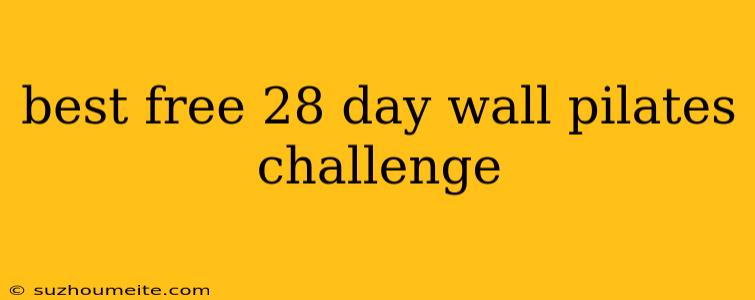 Best Free 28 Day Wall Pilates Challenge