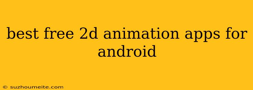 Best Free 2d Animation Apps For Android