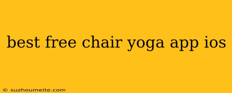 Best Free Chair Yoga App Ios