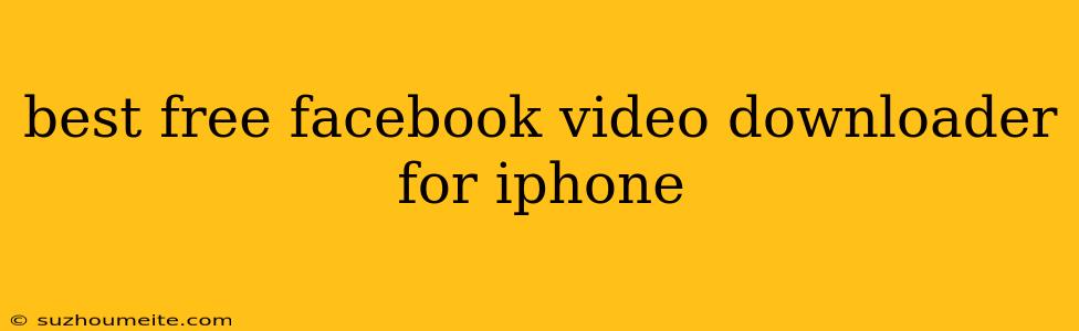 Best Free Facebook Video Downloader For Iphone