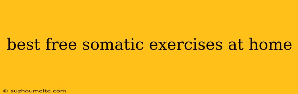 Best Free Somatic Exercises At Home