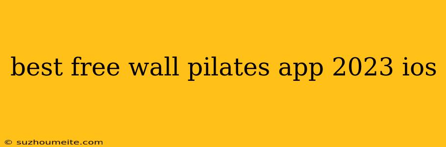 Best Free Wall Pilates App 2023 Ios