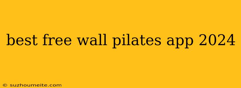 Best Free Wall Pilates App 2024