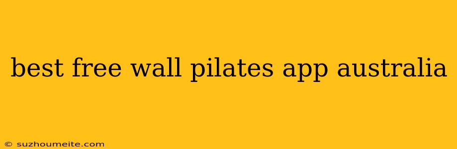 Best Free Wall Pilates App Australia