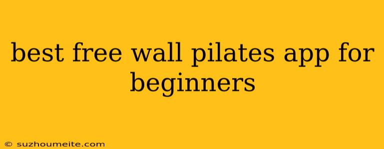 Best Free Wall Pilates App For Beginners