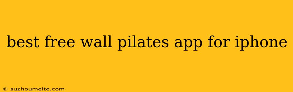 Best Free Wall Pilates App For Iphone