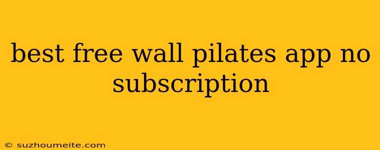 Best Free Wall Pilates App No Subscription