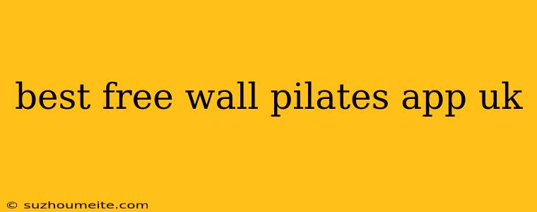 Best Free Wall Pilates App Uk