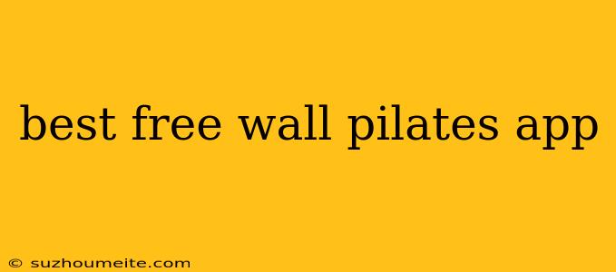 Best Free Wall Pilates App