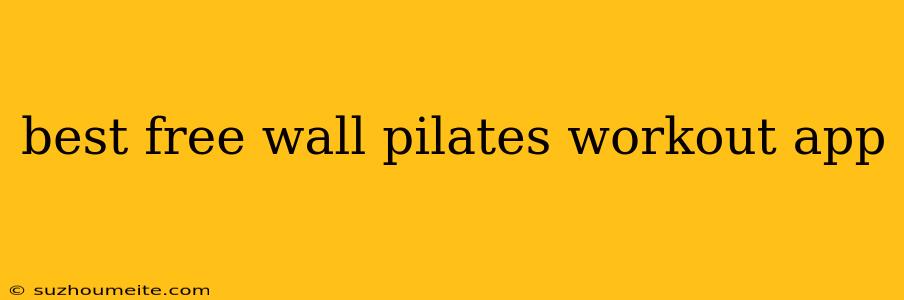 Best Free Wall Pilates Workout App