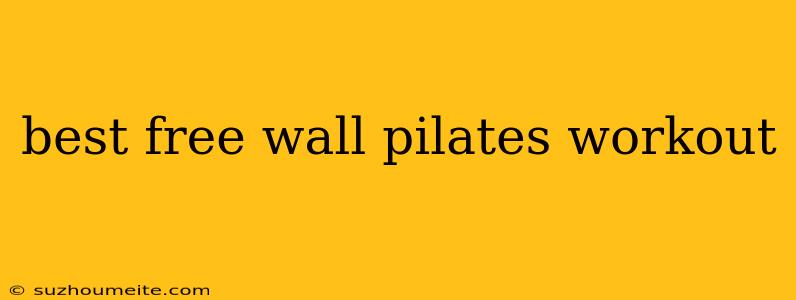 Best Free Wall Pilates Workout