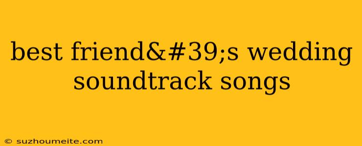 Best Friend's Wedding Soundtrack Songs