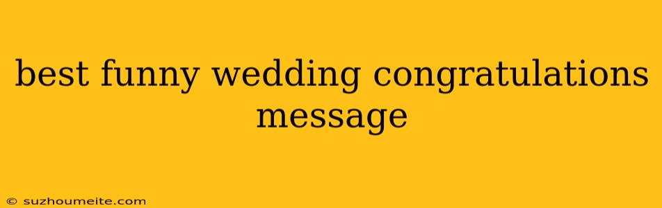 Best Funny Wedding Congratulations Message