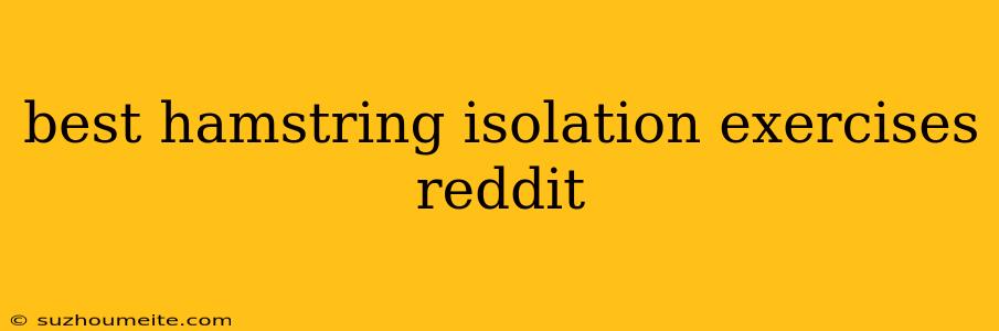 Best Hamstring Isolation Exercises Reddit