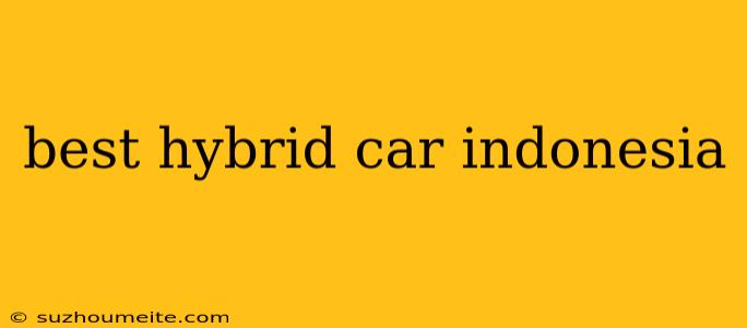 Best Hybrid Car Indonesia