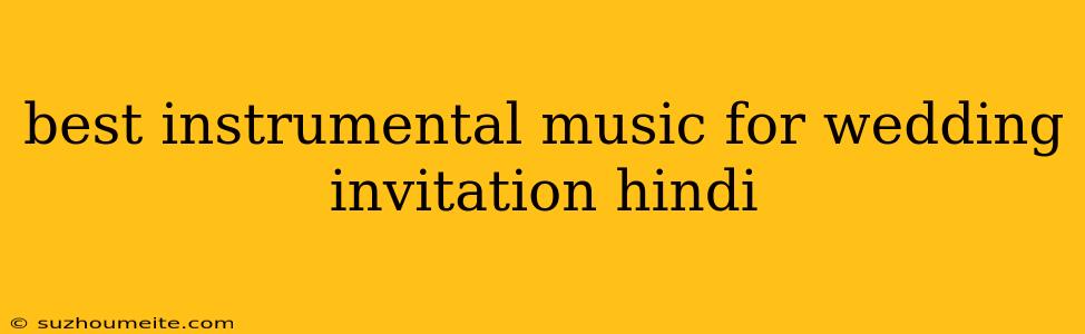 Best Instrumental Music For Wedding Invitation Hindi