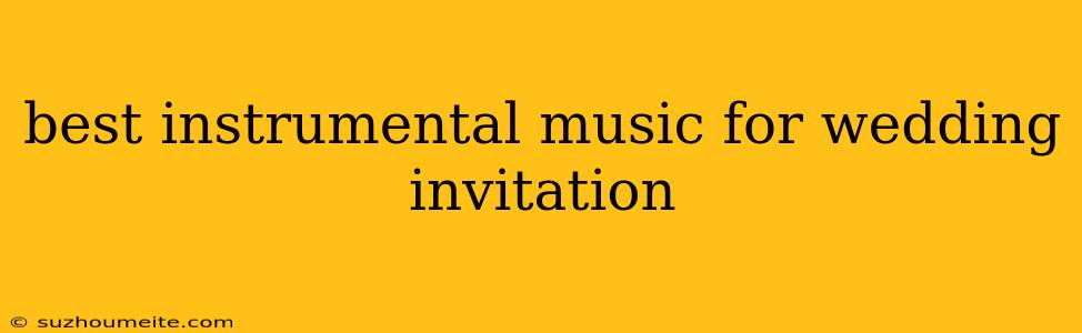 Best Instrumental Music For Wedding Invitation