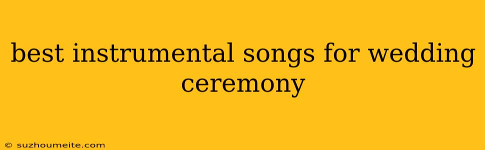 Best Instrumental Songs For Wedding Ceremony