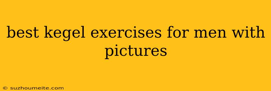 Best Kegel Exercises For Men With Pictures