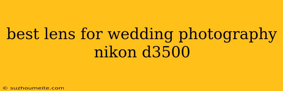 Best Lens For Wedding Photography Nikon D3500