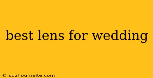 Best Lens For Wedding