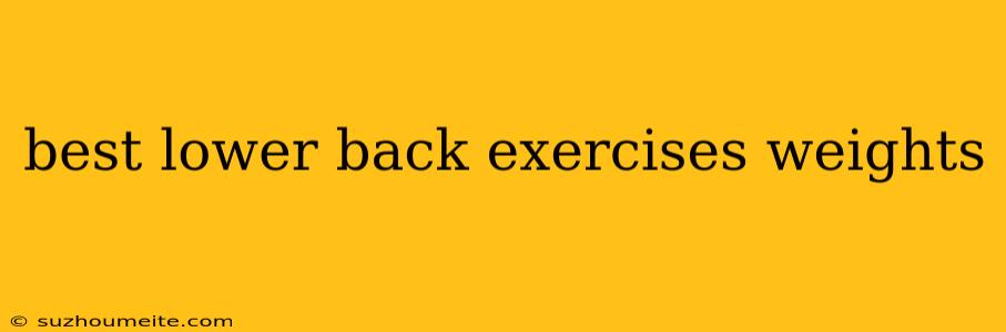 Best Lower Back Exercises Weights