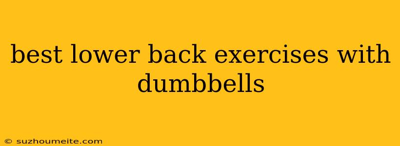 Best Lower Back Exercises With Dumbbells