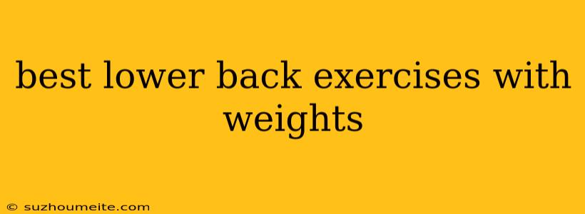 Best Lower Back Exercises With Weights