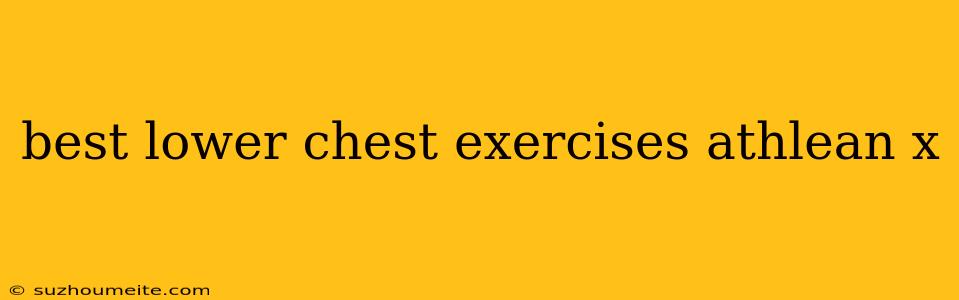 Best Lower Chest Exercises Athlean X