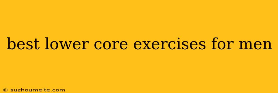 Best Lower Core Exercises For Men