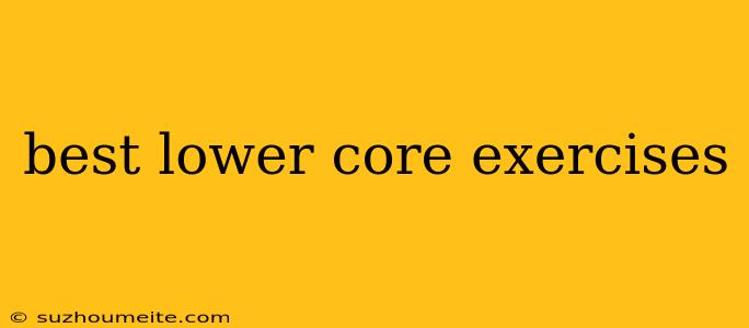 Best Lower Core Exercises