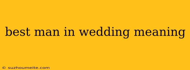 Best Man In Wedding Meaning