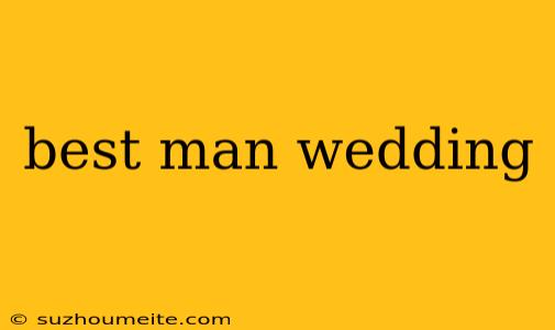 Best Man Wedding