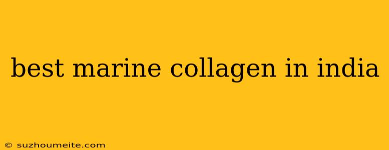 Best Marine Collagen In India