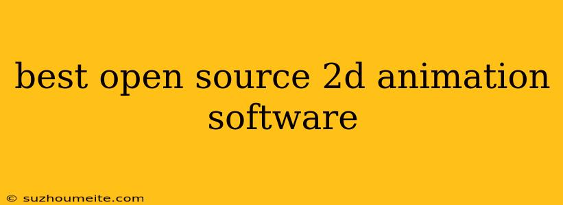 Best Open Source 2d Animation Software