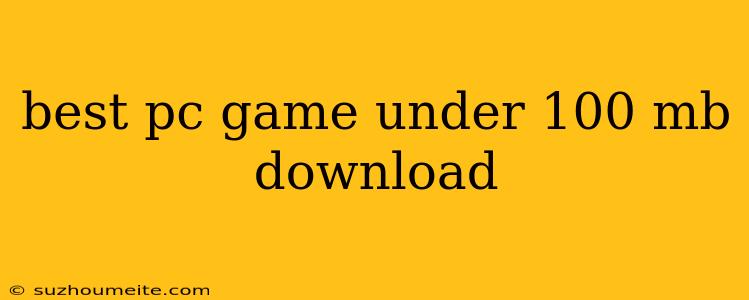 Best Pc Game Under 100 Mb Download