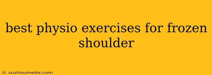 Best Physio Exercises For Frozen Shoulder