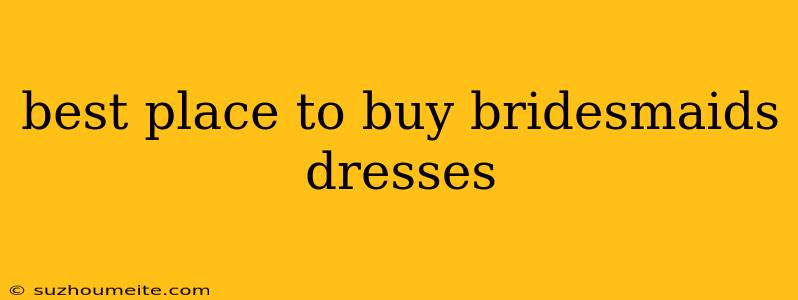 Best Place To Buy Bridesmaids Dresses