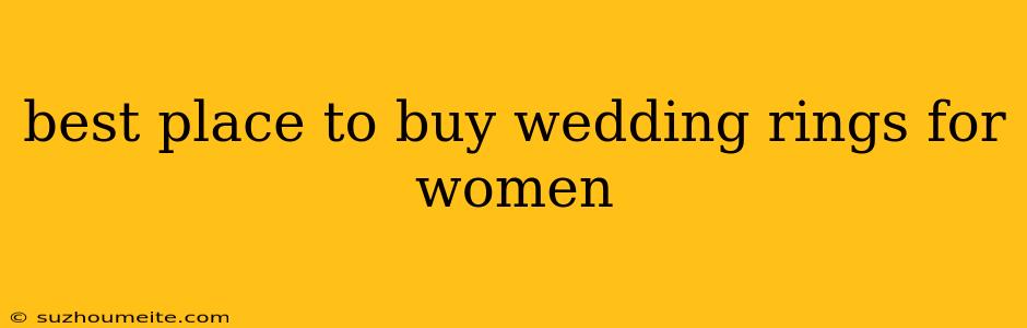 Best Place To Buy Wedding Rings For Women