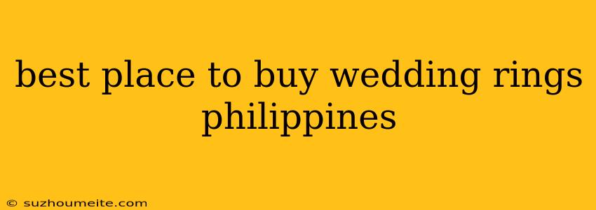 Best Place To Buy Wedding Rings Philippines