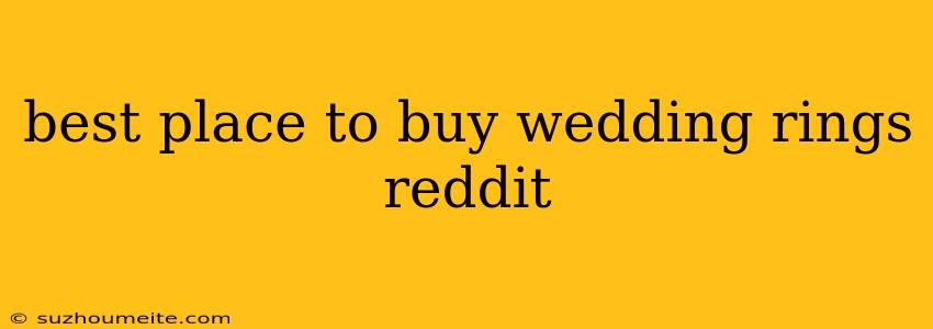 Best Place To Buy Wedding Rings Reddit