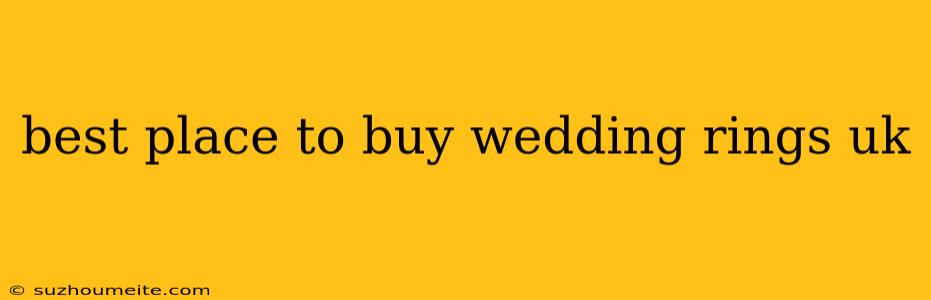 Best Place To Buy Wedding Rings Uk