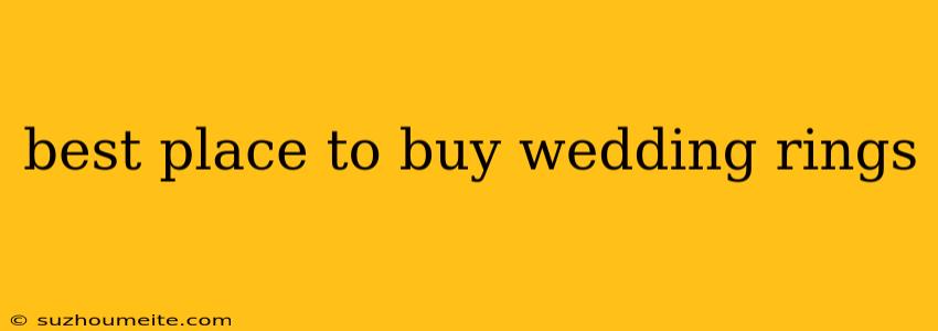 Best Place To Buy Wedding Rings